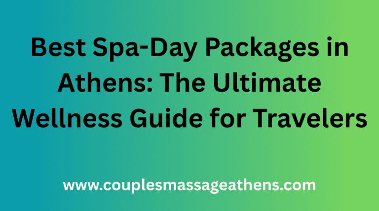 Best Spa-Day Packages in Athens The Ultimate Wellness Guide for Travelers